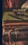 Rudyard Kipling - Wee Willie Winkie: And Other Stories