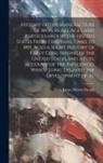 James Moore Swank - History of the Manufacture of Iron in all Ages, and Particularly in the United States From Colonial Times to 1891. Also a Short History of Early Coal