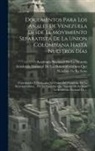 Academia Nacional de la Historia (Ven - Documentos Para Los Anales De Venezuela Desde El Movimiento Separatista De La Union Colombiana Hasta Nuestros Días: Coordinados Y Publicados De Orden