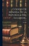 Ecuador - Código De Mineria De La Republica Del Ecuador