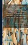 Benjamin Watkins] [Leigh, Miscellaneous Pamphlet Collection (Li - The Letters of Algernon Sydney, in Defence of Civil Liberty and Against the Encroachments of Military Despotism; Volume 1