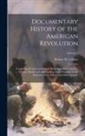 Robert W. Gibbes - Documentary History of the American Revolution: Consisting of Letters and Papers Relating to the Contest for Liberty, Chiefly in South Carolina, From