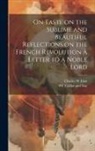 Charles W. Eliot, P F Collier and Son - On Taste on the Sublime and Beautiful Reflections on the French Revolution a Letter to a Noble Lord