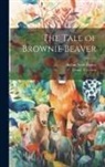 Arthur Scott Bailey, Diane Petersen - The Tale of Brownie Beaver