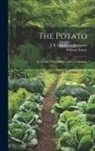 William Stuart, J B Lippincott Company - The Potato; Its Culture, Uses, History and Classification