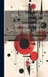 James Glenn - Some Theorems on the Summation of Divergent Series