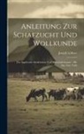 Joseph Löhner - Anleitung Zur Schafzucht Und Wollkunde: Für Angehende Schafzüchter Und Wirtschaftsbeamte: Mit Ein. Lith. Tafel