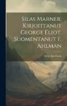 Mary Ann Evans - Silas Marner, Kirjoittanut George Eliot, Suomentanut F. Ahlman