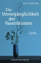 Jan Uterhark - Die Unvergänglichkeit der Vasenblumen