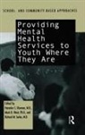 Harinder S Ghuman, Harinder S. Ghuman, Ghuman Harinder S., Richard M Sarles, Richard M. Sarles, Sarles Richard M.... - Providing Mental Health Servies to Youth Where They Are