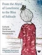 Aleksandar Buchholz Dimitrijevic, Michael B. Buchholz, Aleksandar Dimitrijevic - From the Abyss of Loneliness to the Bliss of Solitude