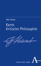 Peter Fischer - Kants Kritische Philosophie