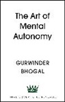 Gurwinder Bhogal - The Art of Mental Autonomy