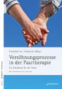 Friederike von Tiedemann, Friederike von Tiedemann - Versöhnungsprozesse in der Paartherapie, m. 1 Beilage Ein Handbuch für die Praxis 
Mit Videomaterial zum Download