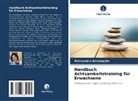 Alessandra Assumpção - Handbuch Achtsamkeitstraining für Erwachsene