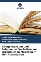 Babatunde Ajayi Olofinbiyi, Sogo Angel Olofinbiyi, John Lekan Oyefara - Drogenkonsum und kriminelles Verhalten von jugendlichen Mädchen in der Prostitution