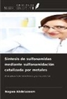 Nagwa Abdelazeem - Síntesis de sulfonamidas mediante sulfonamidación catalizada por metales