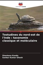 Sankar Kumar Ghosh, Shantanu Kundu - Testudines du nord-est de l'Inde : taxonomie classique et moléculaire