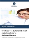 Nagwa Abdelazeem - Synthese von Sulfonamid durch metallkatalysierte Sulfonamidierung