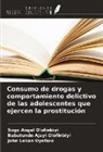 Babatunde Ajayi Olofinbiyi, Sogo Angel Olofinbiyi, John Lekan Oyefara - Consumo de drogas y comportamiento delictivo de las adolescentes que ejercen la prostitución
