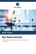 Aloke Verma - Die Nano-Grenze