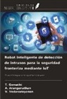 A. Aranganathan, T. Gomathi, V. Vedanarayanan - Robot inteligente de detección de intrusos para la seguridad fronteriza mediante IoT