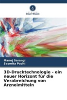 Sasmita Padhi, Manoj Sarangi - 3D-Drucktechnologie - ein neuer Horizont für die Verabreichung von Arzneimitteln