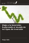 Pooja Vats - Viaje a la inversión: Explorando el mundo de los tipos de inversión