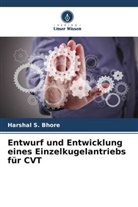Harshal S Bhore, Harshal S. Bhore - Entwurf und Entwicklung eines Einzelkugelantriebs für CVT