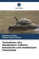 Sankar Kumar Ghosh, Shantanu Kundu - Testudinen des Nordostens Indiens: klassische und molekulare Taxonomie