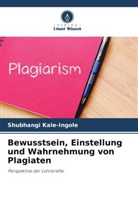 Shubhangi Kale-Ingole - Bewusstsein, Einstellung und Wahrnehmung von Plagiaten