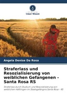 Angela Denise Da Rosa - Straferlass und Resozialisierung von weiblichen Gefangenen - Santa Rosa RS