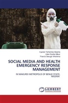 Cyprian Terhemba Gbasha, Lilian Doofan Mtsor, Francis Sesugh Vihishima - SOCIAL MEDIA AND HEALTH EMERGENCY RESPONSE MANAGEMENT