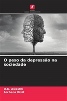 D. K. Awasthi, D.K. Awasthi, Archana Dixit - O peso da depressão na sociedade