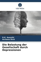 D K Awasthi, D. K. Awasthi, D.K. Awasthi, Archana Dixit - Die Belastung der Gesellschaft durch Depressionen