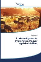Surányi Béla - A takarmányozás és gyakorlata a magyar agrárkultúrában