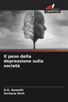 D. K. Awasthi, D.K. Awasthi, Archana Dixit - Il peso della depressione sulla società