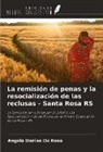 Angela Denise Da Rosa - La remisión de penas y la resocialización de las reclusas - Santa Rosa RS