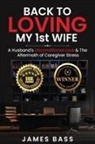 James Bass - Back To Loving My 1st Wife