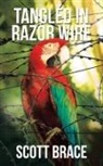 Scott Brace - TANGLED IN RAZOR WIRE