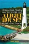 Sandy Black - I SAID I WOULD FOLLOW YOU ANYWHERE, BUT A LIGHTHOUSE? WHERE'S THE TOWN?
