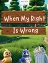 L. K. Way, Wellway Kid Stories - When My Right Is Wrong