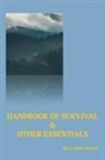 Larry Smith - Handbook of Survival and Other Essentials
