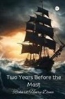 Richard Henry Dana - Two Years Before the Mast