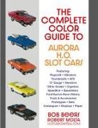 Bob Beers - The Complete Color Guide to Aurora H. O. Slot Cars