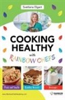 Svetlana Elgart - Cooking Healthy with Rainbow Chefs. Cookbook for Kids