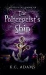 K C Adams, K. C. Adams - The Poltergeist's Ship