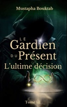 Mustapha Bouktab - Le Gardien du Présent
