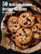 Kelly Johnson - 50 Delicious Cookie Recipes for Home