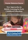Michail Kalogiannakis, Stamatios Papadakis - New Approaches in Mobile Learning for Early Childhood Education